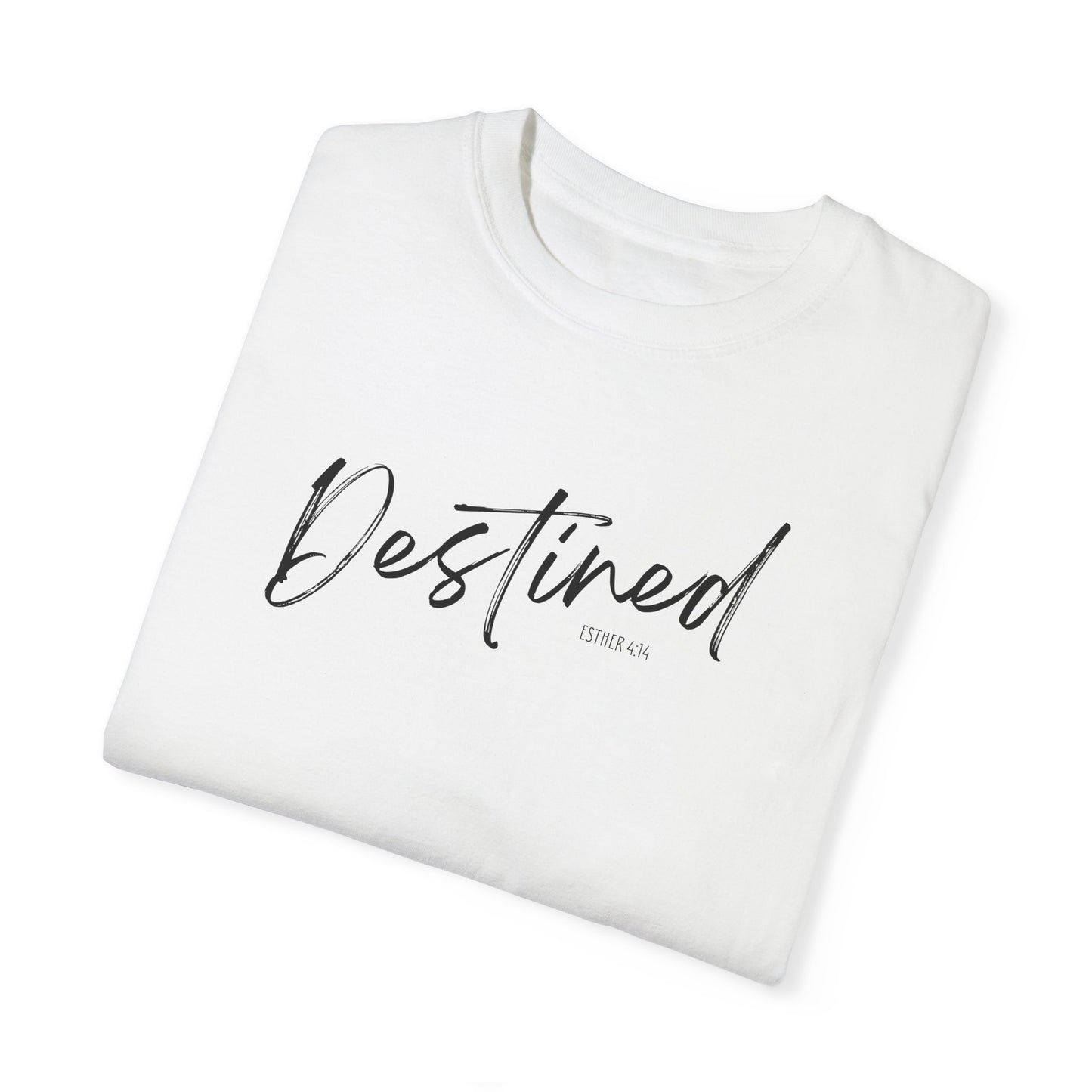 Destined - Esther 4:14 T-shirt